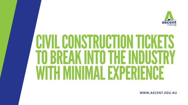 Civil Construction tickets to break into the industry with minimal experience