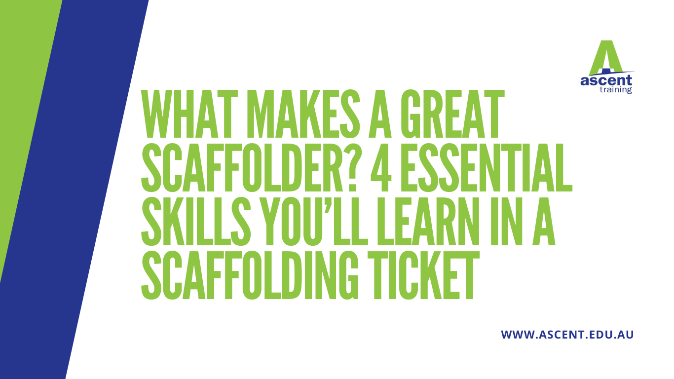 What makes a great scaffolder? 4 Essentiak skills you'll learn in a scaffolding ticket
